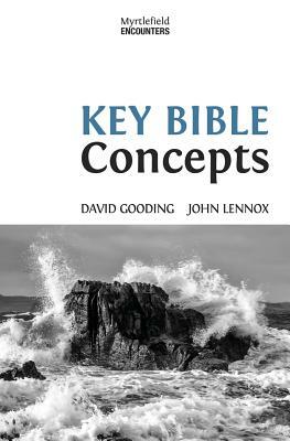 Key Bible Concepts by John Lennox, David Gooding
