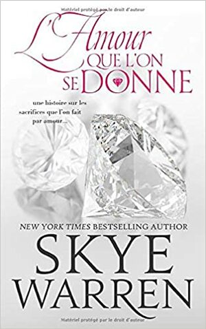 L'Amour que l'on se donne by Skye Warren