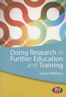 Doing Research in Further Education and Training by Susan Wallace