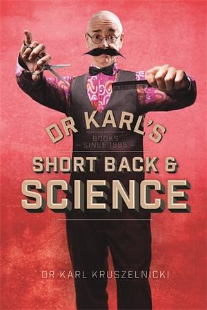 Dr Karl's Short Back & Science by Karl Kruszelnicki, Karl Kruszelnicki