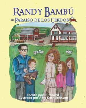 Randy Bambu: en Paraiso de los Cerdos by Rc Beaird