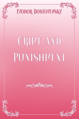 Crime and Punishment: Pink & White Premium Elegance Edition by Fyodor Dostoevsky