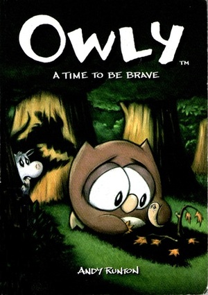 Owly, Vol. 4:A Time to Be Brave by Andy Runton