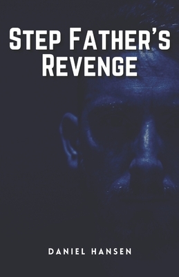 Step Father's Revenge: A Thrilling Crime Fiction and Suspense Novel by Daniel Hansen