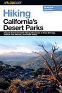 Hiking California's Desert Parks: A Guide to the Greatest Hiking Adventures in Anza-Borrego, Joshua Tree, Mojave, and Death Valley by Bill Cunningham, Polly Cunningham