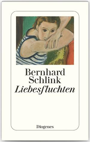 Liebesfluchten by Bernhard Schlink by Bernhard Schlink, Bernhard Schlink