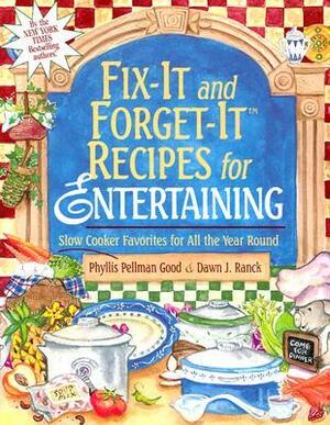 Fix-It and Forget-It Recipes for Entertaining: Slow Cooker Favorites for All the Year Round by Phyllis Pellman Good, Dawn J. Ranck