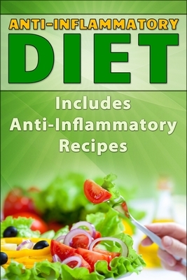 Anti-Inflammatory Diet: Includes Anti-Inflammatory Recipes by Jessica Johnson