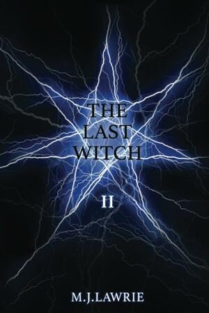 The Last Witch: Volume Three by M.J. Lawrie