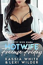 Hotwife Freeuse Friday: Shared By My Coworkers by Lexi Wilder, Kassia White, Kassia White