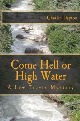 Come Hell or High Water by Charles Dayton