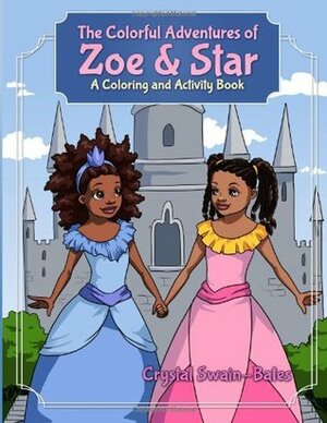 The Colorful Adventures of Zoe & Star: An Activity and Coloring Book by Crystal Swain-Bates