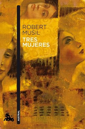 Tres mujeres by Robert Musil, Geoffrey C. Howes
