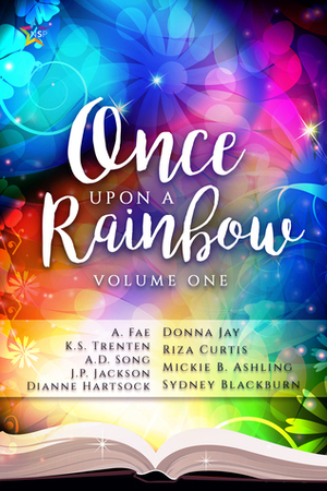 Once Upon a Rainbow, Volume One by Sydney Blackburn, Mickie B. Ashling, Donna Jay, Riza Curtis, A.D. Song, A. Fae, J.P. Jackson, Dianne Hartsock, K.S. Trenten