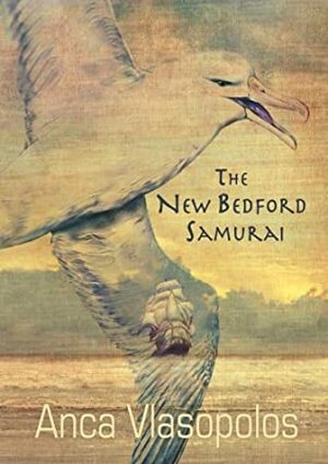 The New Bedford Samurai by Anca Vlasopolos