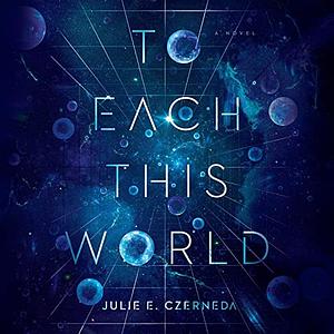 To Each This World by Julie E. Czerneda
