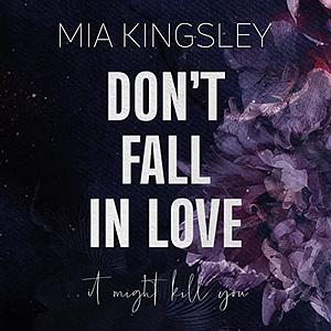 Don't Fall In Love – It Might Kill You by Mia Kingsley