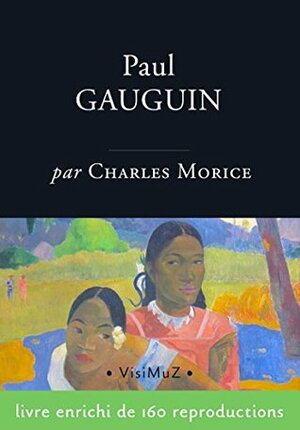 Paul Gauguin: L'homme et l'artiste by Charles Morice