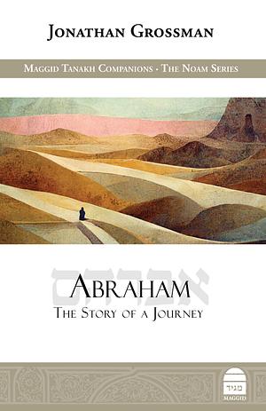 Abraham: The Store of a Journey by Jonathan Grossman