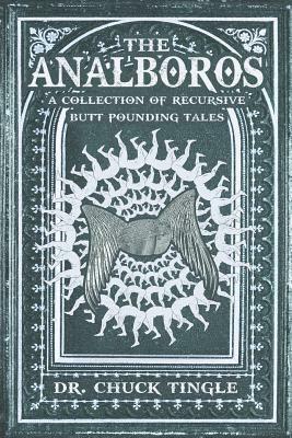 The Analboros: A Collection Of Recursive Butt Pounding Tales by Chuck Tingle