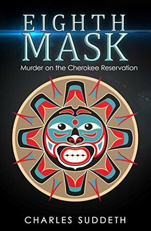 Eighth Mask: Murder on the Cherokee Reservation by Charles Suddeth