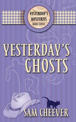Yesterday's Ghosts by Sam Cheever