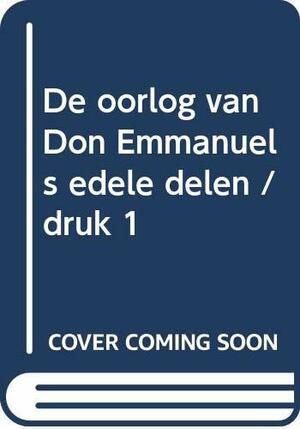 De oorlog van Don Emmanuels edele delen by Louis de Bernières