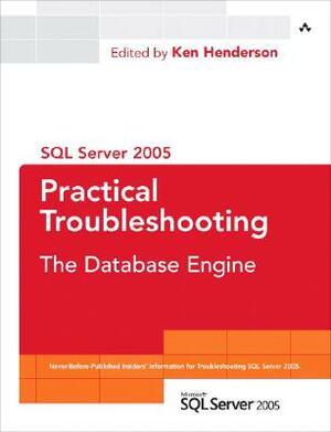 SQL Server 2005 Practical Troubleshooting: The Database Engine by Ken Henderson