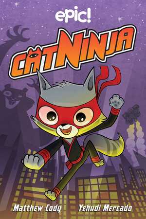 Cat Ninja by Matthew Cody, Yehudi Mercado