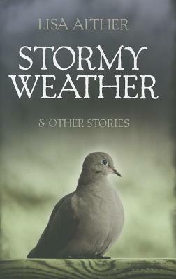 Stormy Weather & Other Stories by Lisa Alther