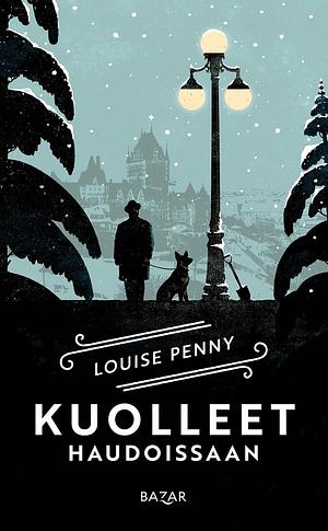 Kuolleet haudoissaan by Louise Penny