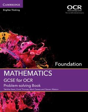 GCSE Mathematics for OCR Foundation Problem-Solving Book by Tabitha Steel, Coral Thomas, Mark Dawes