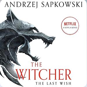 The Last Wish by Andrzej Sapkowski