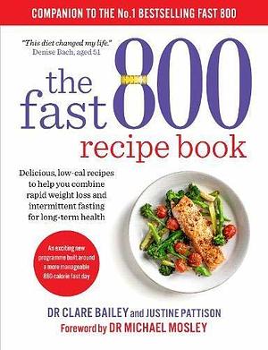 Fast 800 Recipe Book by Justine Pattison, Clare Bailey, Clare Bailey