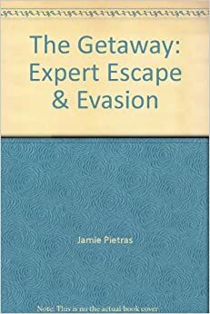 The Getaway: Expert Escape & Evasion by Jonna Méndez, Jamie Pietras, Antonio J. Méndez