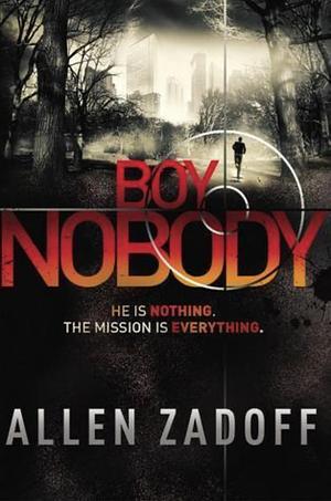 Boy Nobody: A Novel by Allen Zadoff