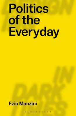 Politics of the Everyday by Ezio Manzini