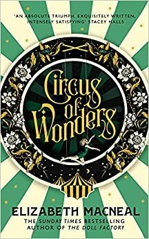  Circus of Wonders by Elizabeth Macneal