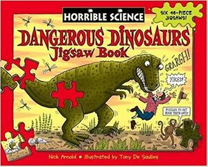 Dangerous Dinosaurs Jigsaw Book (Horrible Science) by Nick Arnold