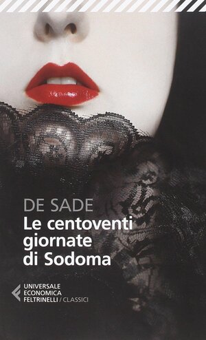 Le centoventi giornate di Sodoma by Marquis de Sade