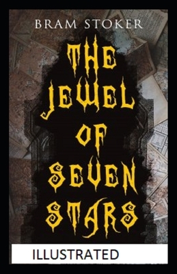 The Jewel of Seven Stars Illustrated by Bram Stoker