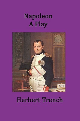 Napoleon A Play by Herbert Trench