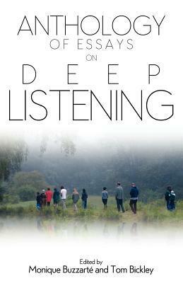 Anthology of Essays on Deep Listening by Monique Buzzarte, Pauline Oliveros, Tom Bickley