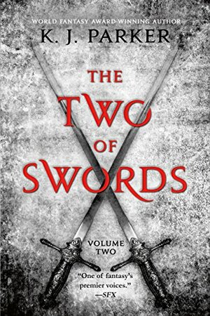 The Two of Swords, Volume Two by K.J. Parker