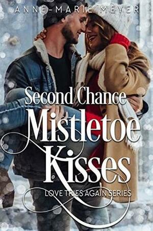 Second Chance Mistletoe Kisses by Anne-Marie Meyer