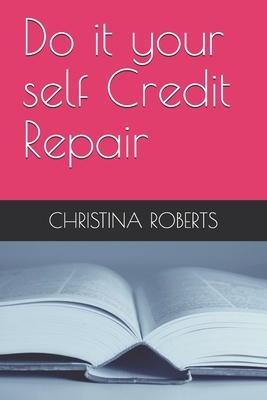 Do it your self Credit Repair by Christina Roberts, Cr Bookkeeping LLC