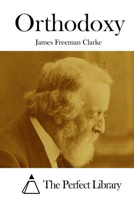 Orthodoxy by James Freeman Clarke