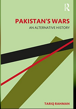 Pakistan's Wars: An Alternative History by Tariq Rahman