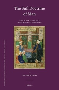 The Sufi Doctrine of Man: Sadr Al-Din Al-Qunawi's Metaphysical Anthropology by Richard Todd