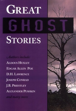Great Ghost Stories by O. Henry, Washington Irving, D. H. Lawrence, G.K. Chesterton, Joseph Conrad, Edgar Allan Poe, Alexander Pushkin